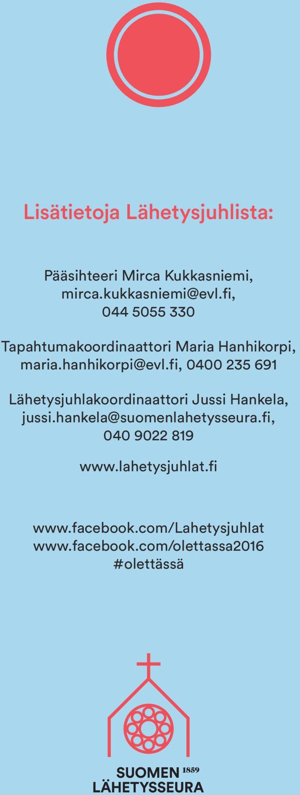 fi, 0400 235 691 Lähetysjuhlakoordinaattori Jussi Hankela, jussi.