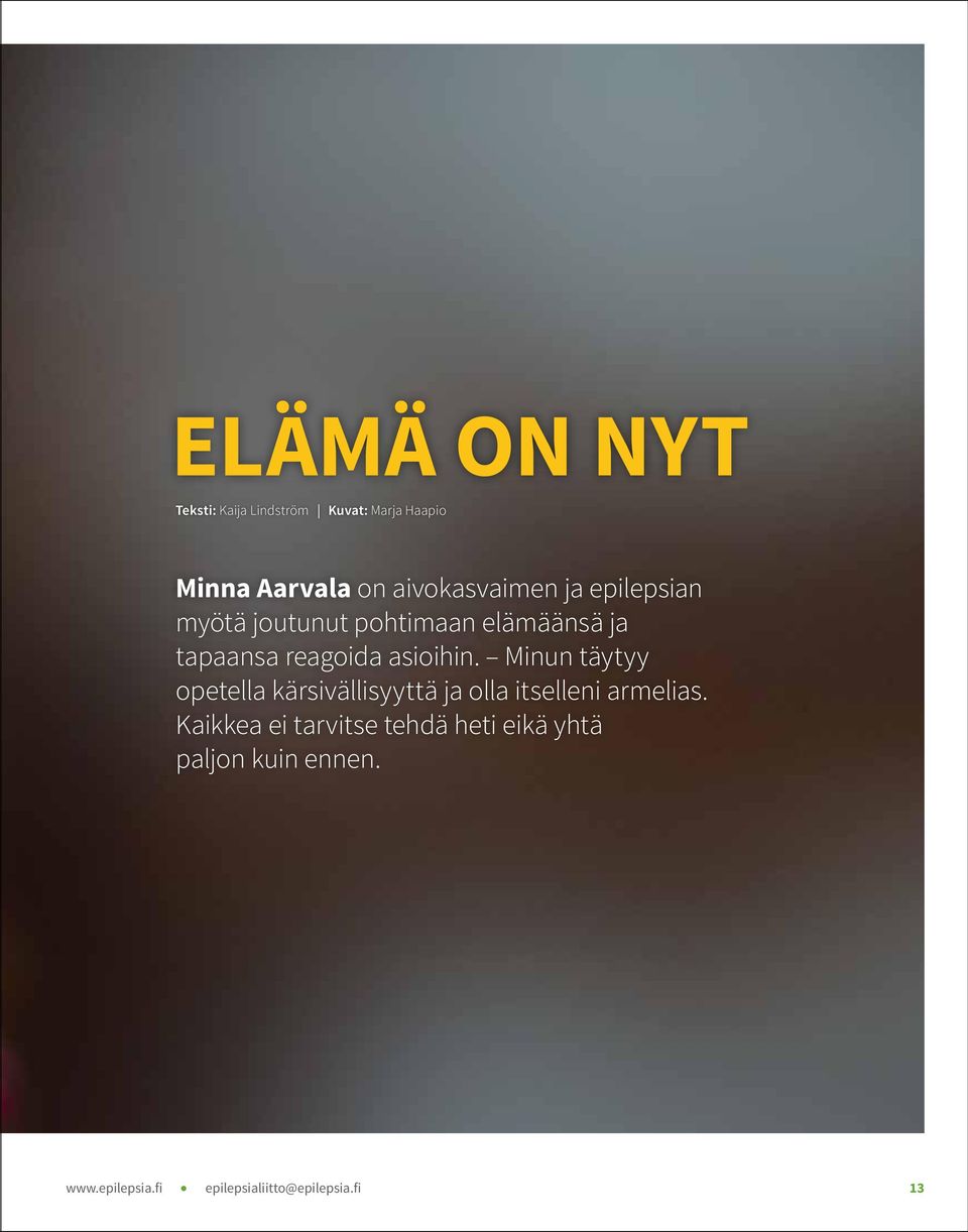 asioihin. Minun täytyy opetella kärsivällisyyttä ja olla itselleni armelias.