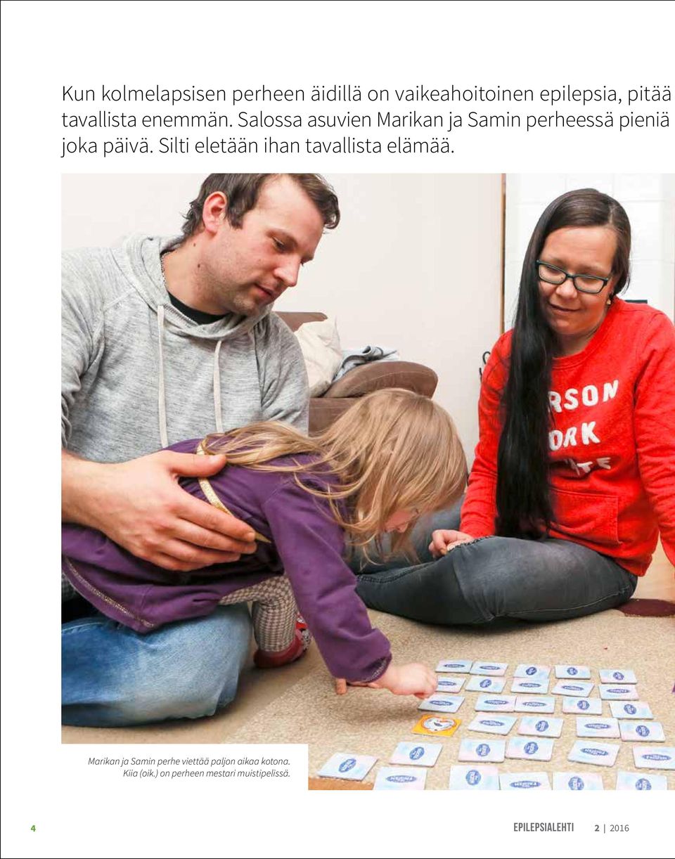 Salossa asuvien Marikan ja Samin perheessä pieniä joka päivä.
