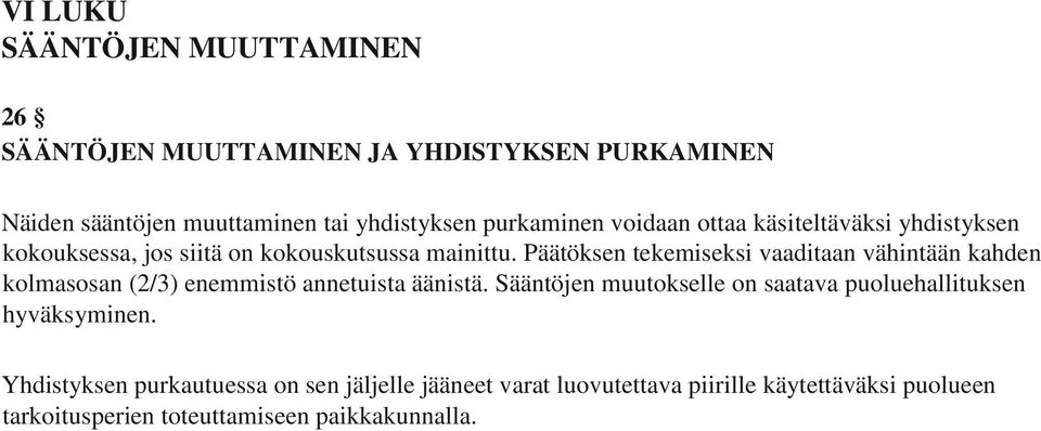 Päätöksen tekemiseksi vaaditaan vähintään kahden kolmasosan (2/3) enemmistö annetuista äänistä.