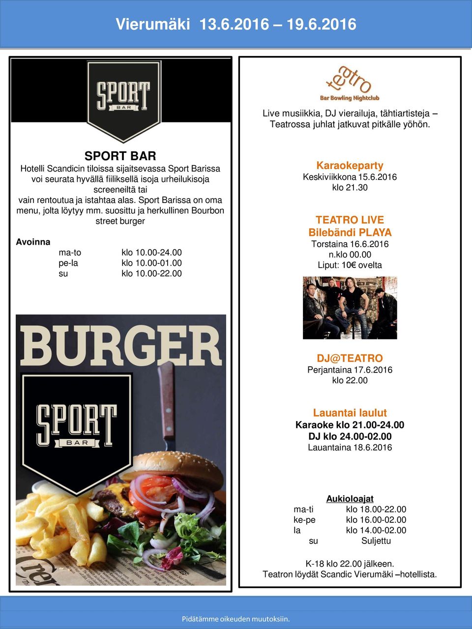 Sport Barissa on oma menu, jolta löytyy mm. suosittu ja herkullinen Bourbon street burger Avoinna ma-to klo 10.00-24.00 pe-la klo 10.00-01.00 su klo 10.00-22.00 Karaokeparty Keskiviikkona 15.6.