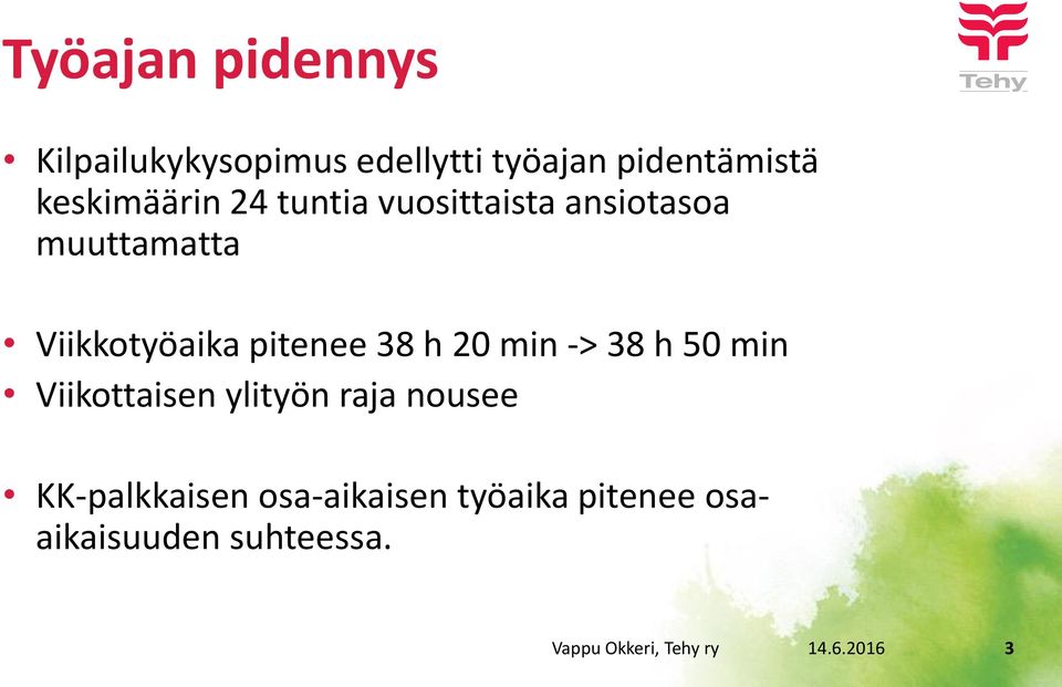 Viikkotyöaika pitenee 38 h 20 min -> 38 h 50 min Viikottaisen ylityön