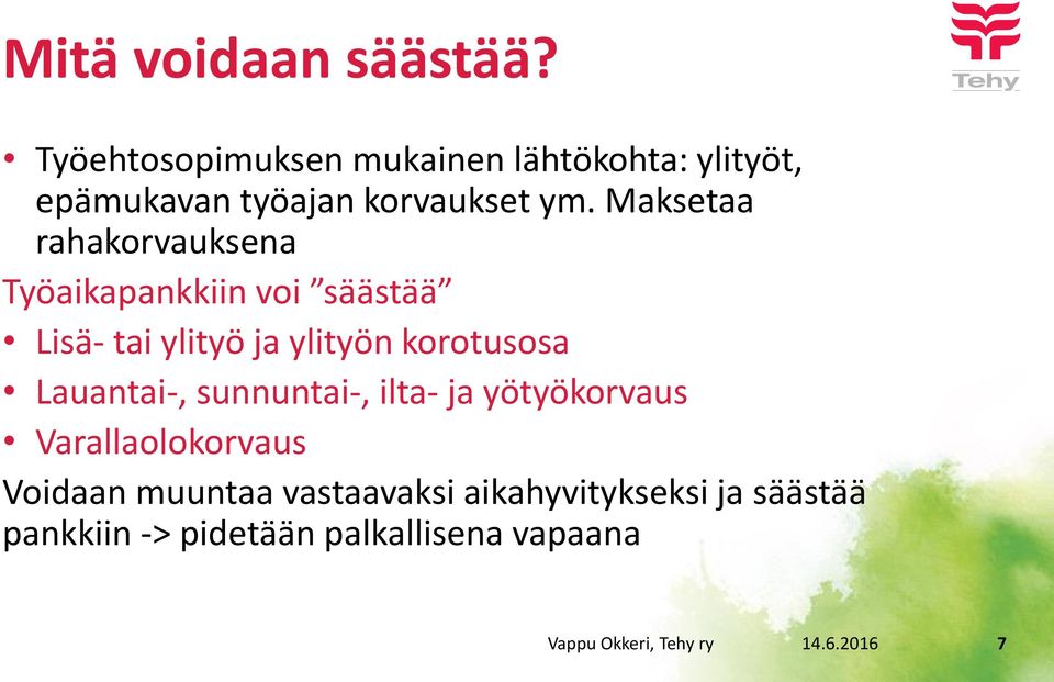 Maksetaa rahakorvauksena Työaikapankkiin voi säästää Lisä- tai ylityö ja ylityön