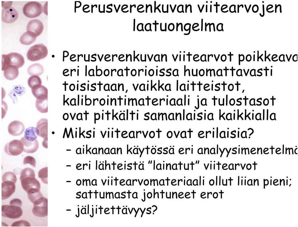 samanlaisia kaikkialla Miksi viitearvot ovat erilaisia?