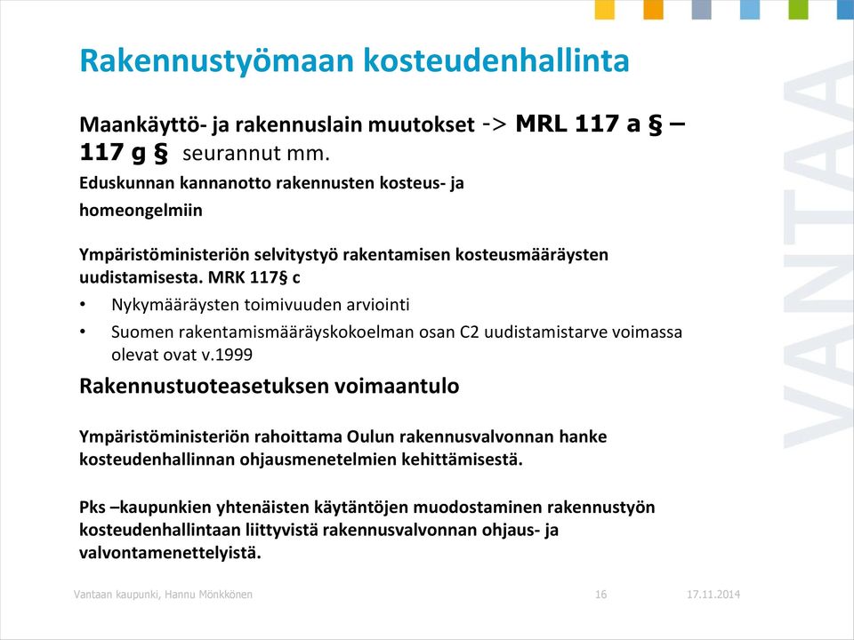 MRK 117 c Nykymääräysten toimivuuden arviointi Suomen rakentamismääräyskokoelman osan C2 uudistamistarve voimassa olevat ovat v.
