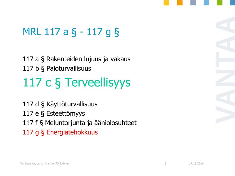 Käyttöturvallisuus 117 e Esteettömyys 117 f Meluntorjunta