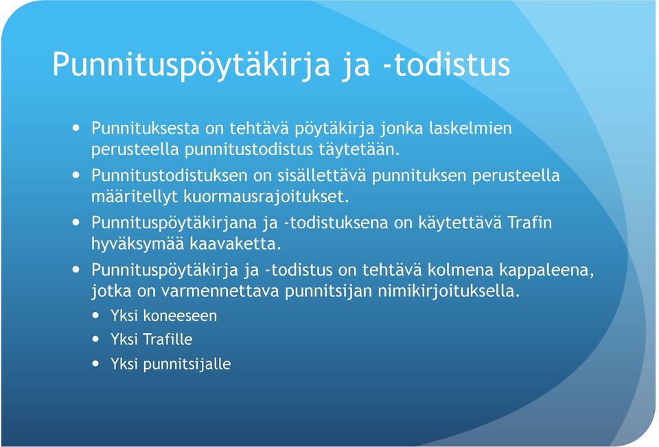 Punnituspöytäkirjana ja -todistuksena on käytettävä Trafin hyväksymää kaavaketta.