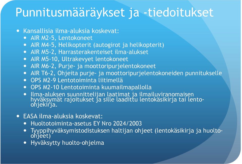 Lentotoiminta liitimellä OPS M2-10 Lentotoiminta kuumailmapallolla Ilma-aluksen suunnittelijan laatimat ja ilmailuviranomaisen hyväksymät rajoitukset ja sille laadittu