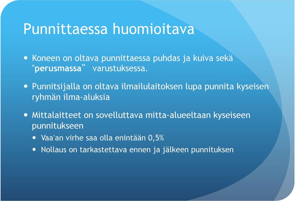 Punnitsijalla on oltava ilmailulaitoksen lupa punnita kyseisen ryhmän ilma-aluksia