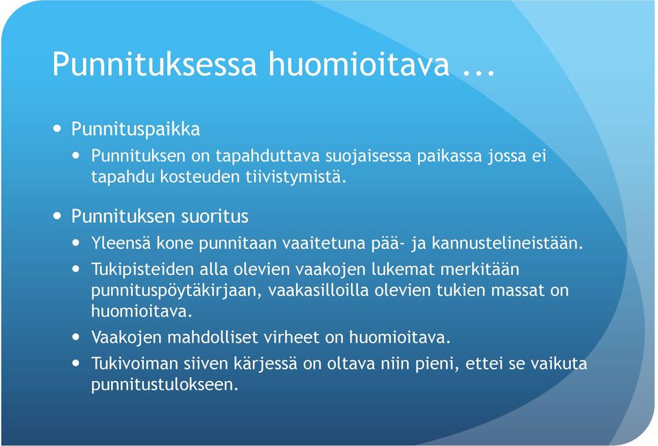 Punnituksen suoritus Yleensä kone punnitaan vaaitetuna pää- ja kannustelineistään.