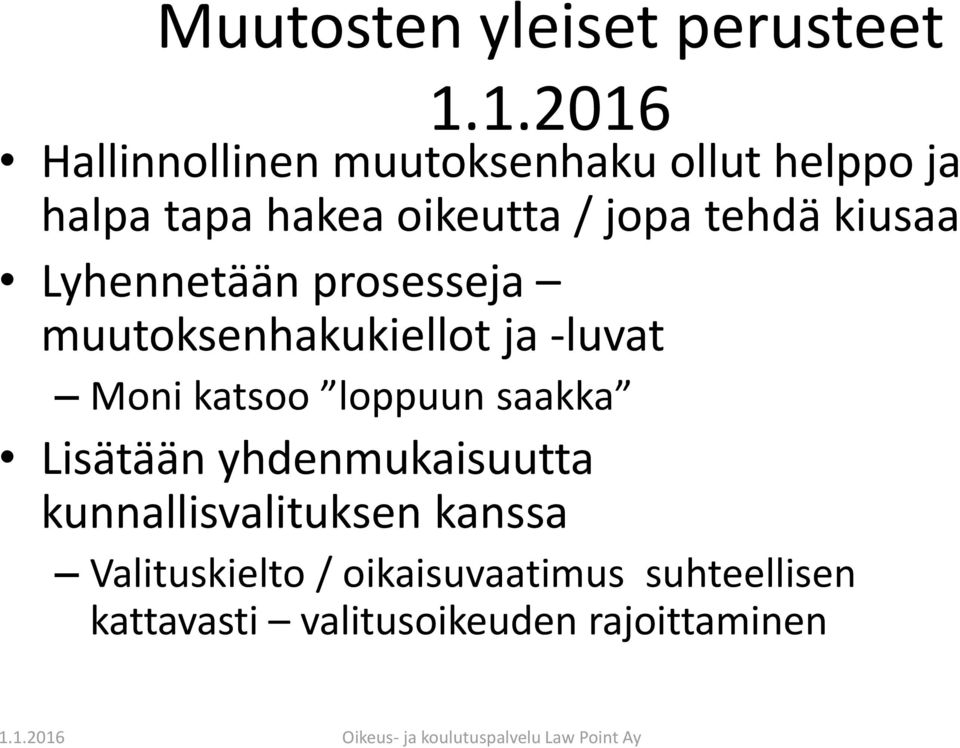 tehdä kiusaa Lyhennetään prosesseja muutoksenhakukiellot ja -luvat Moni katsoo loppuun