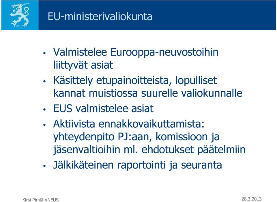 EUS valmistelee asiat Aktiivista ennakkovaikuttamista: yhteydenpito PJ:aan,