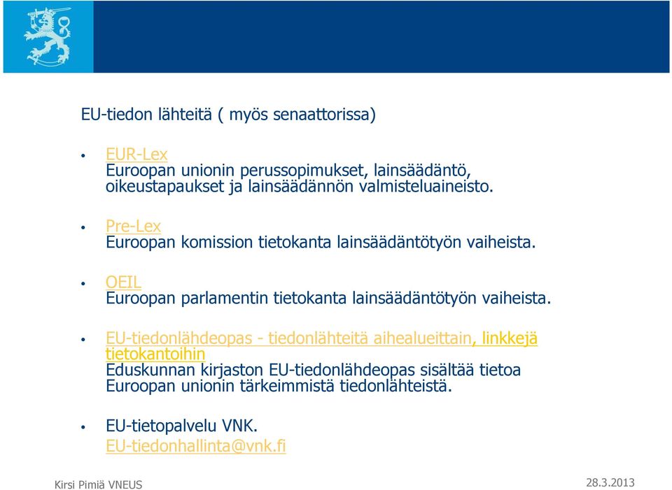 OEIL Euroopan parlamentin tietokanta lainsäädäntötyön vaiheista.