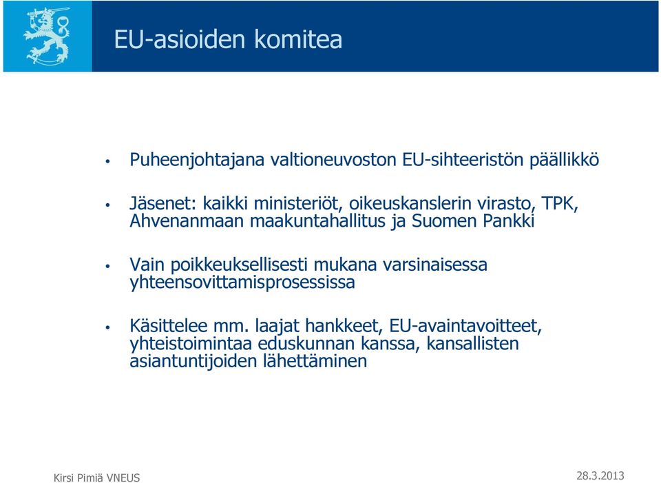 poikkeuksellisesti mukana varsinaisessa yhteensovittamisprosessissa Käsittelee mm.