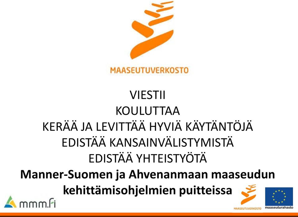 EDISTÄÄ YHTEISTYÖTÄ Manner-Suomen ja