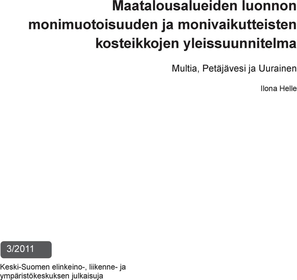 Multia, Petäjävesi ja Uurainen Ilona Helle 3/2011
