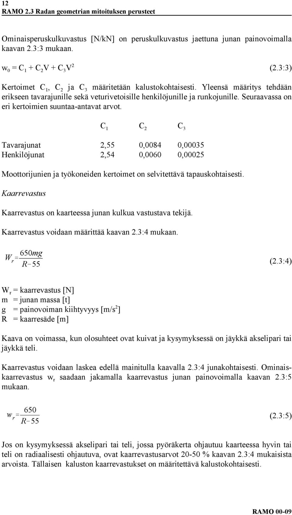 Seuraavassa on eri kertoimien suuntaa-antavat arvot.