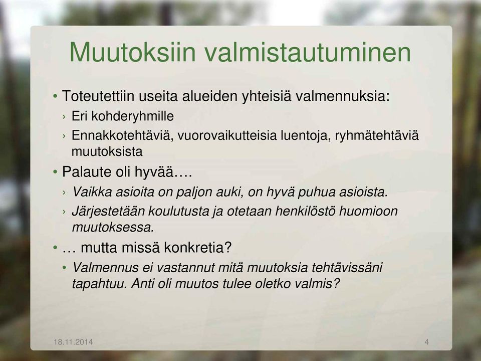 Vaikka asioita on paljon auki, on hyvä puhua asioista.