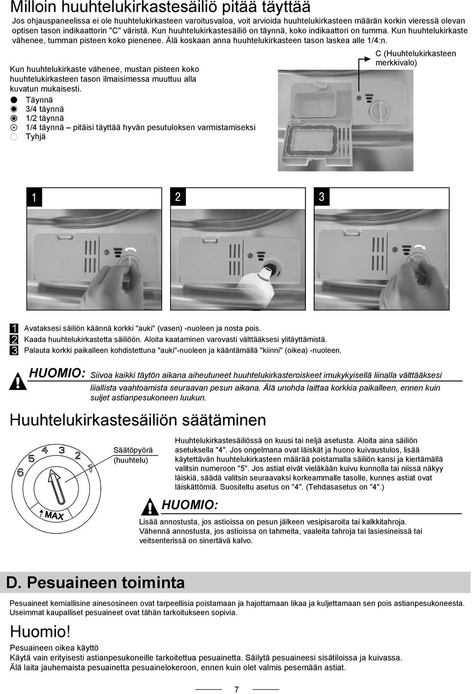 Kun huuhtelukirkaste vähenee, mustan pisteen koko huuhtelukirkasteen tason ilmaisimessa muuttuu alla kuvatun mukaisesti.