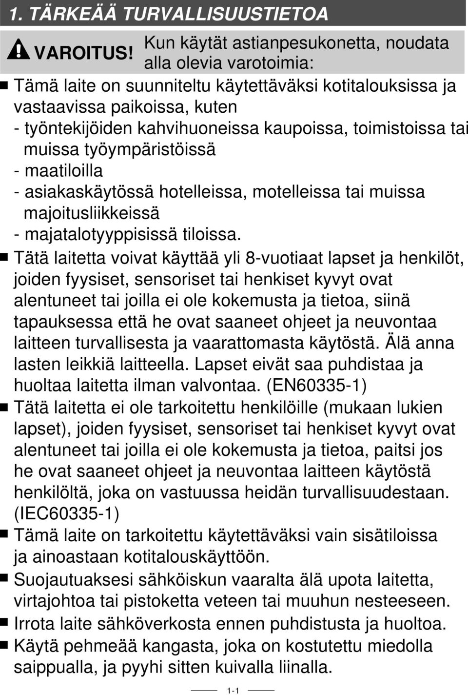 maatiloilla - asiakaskäytössä hotelleissa, motelleissa tai muissa majoitusliikkeissä - majatalotyyppisissä tiloissa.