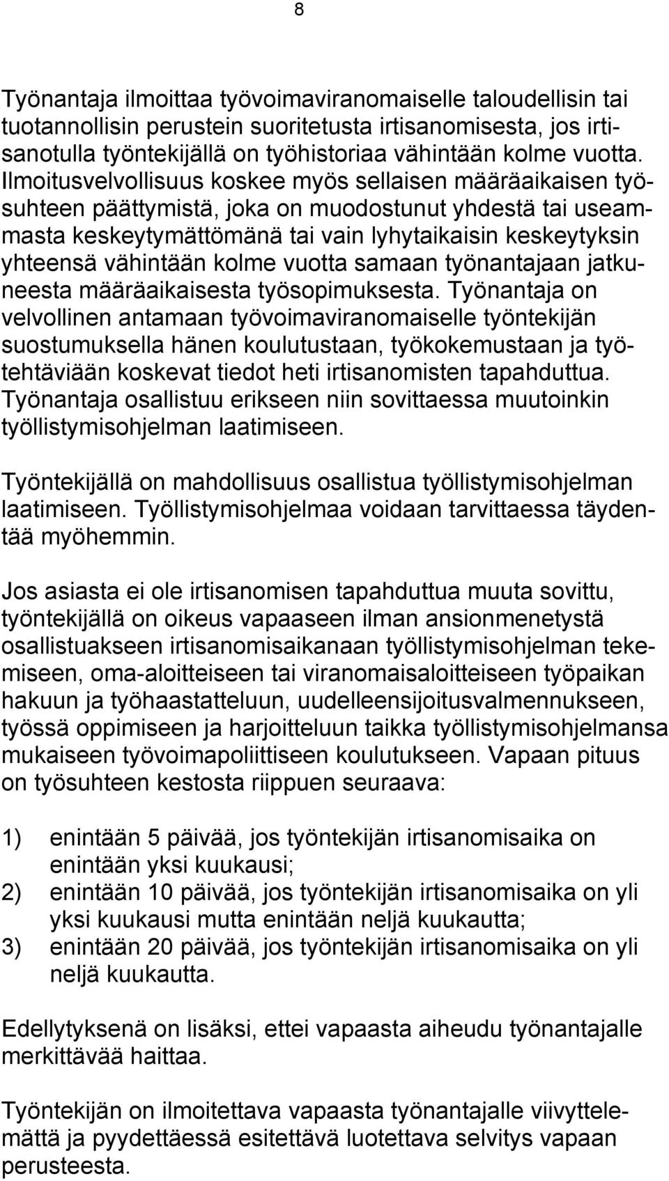 kolme vuotta samaan työnantajaan jatkuneesta määräaikaisesta työsopimuksesta.