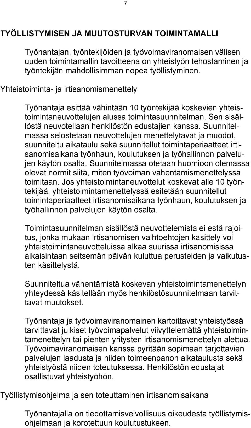 Sen sisällöstä neuvotellaan henkilöstön edustajien kanssa.