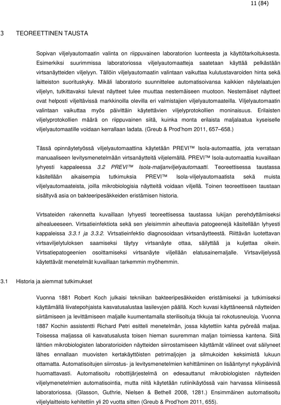 Tällöin viljelyautomaatin valintaan vaikuttaa kulutustavaroiden hinta sekä laitteiston suorituskyky.