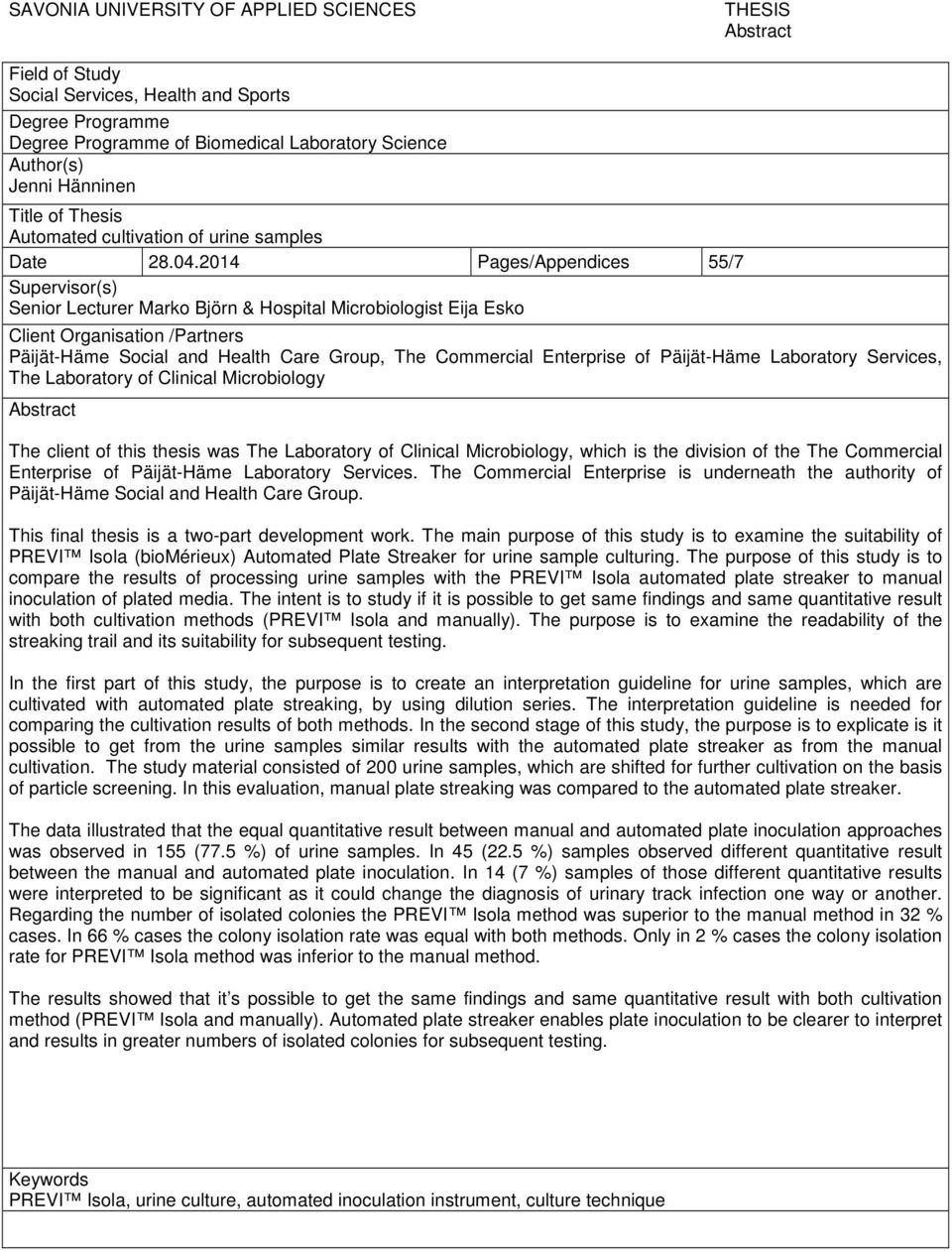 2014 Pages/Appendices 55/7 Supervisor(s) Senior Lecturer Marko Björn & Hospital Microbiologist Eija Esko Client Organisation /Partners Päijät-Häme Social and Health Care Group, The Commercial