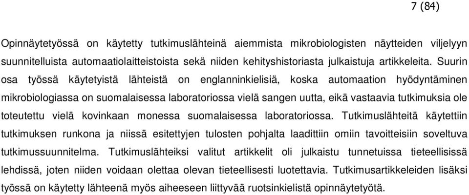 toteutettu vielä kovinkaan monessa suomalaisessa laboratoriossa.
