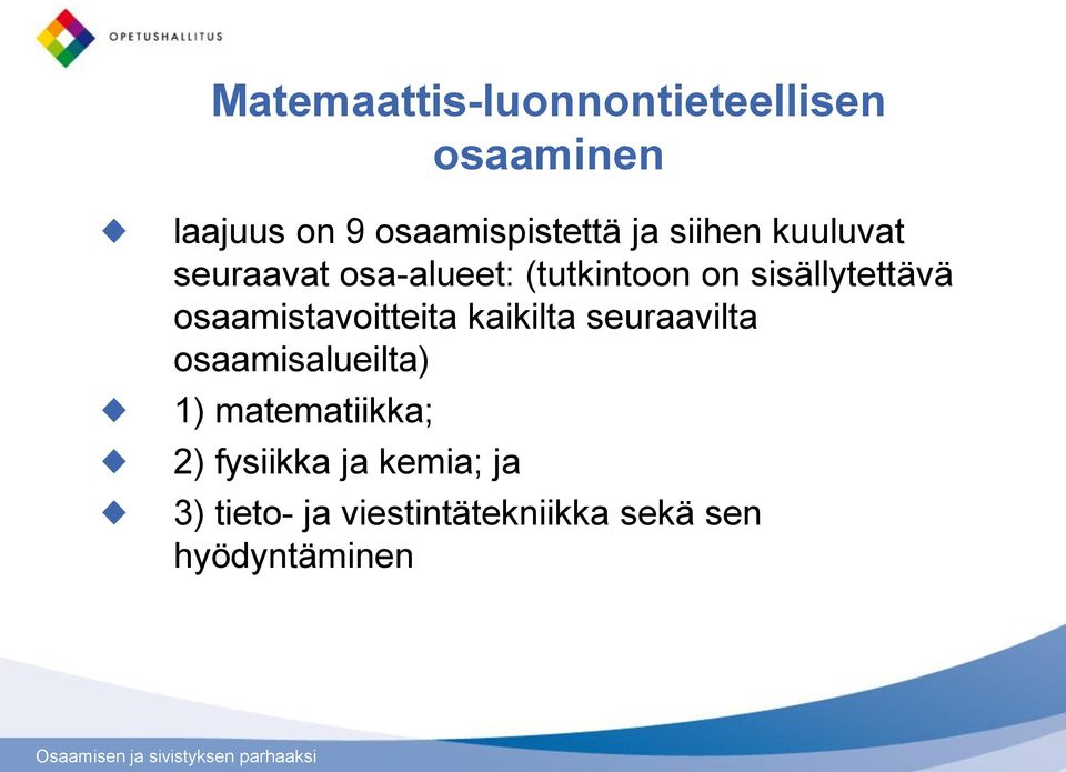 osaamistavoitteita kaikilta seuraavilta osaamisalueilta) 1) matematiikka;