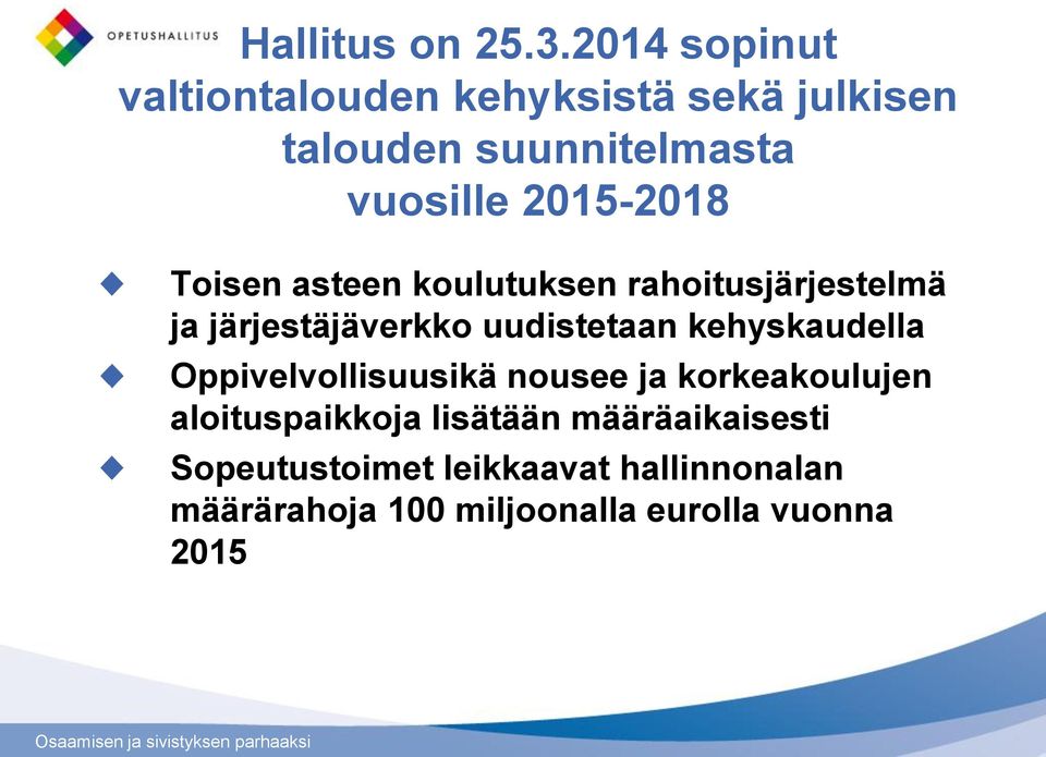 2015-2018 Toisen asteen koulutuksen rahoitusjärjestelmä ja järjestäjäverkko uudistetaan