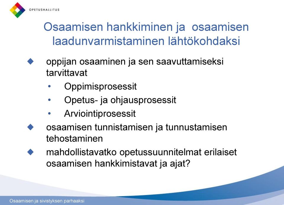 ohjausprosessit Arviointiprosessit osaamisen tunnistamisen ja tunnustamisen