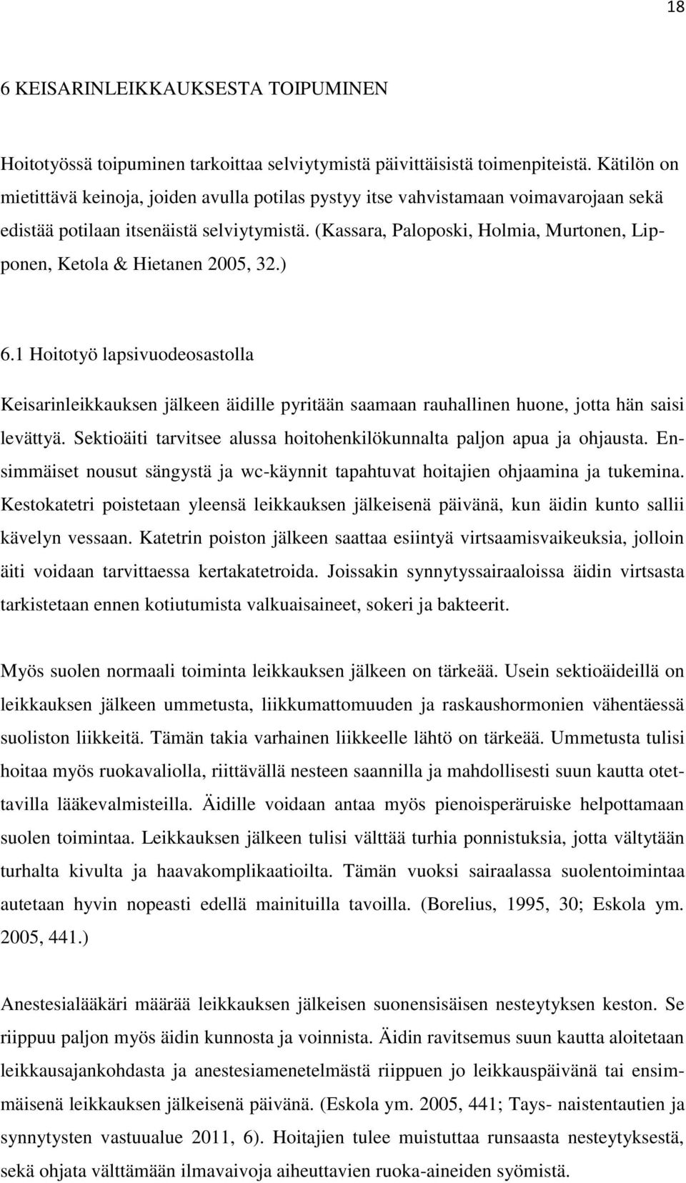 (Kassara, Paloposki, Holmia, Murtonen, Lipponen, Ketola & Hietanen 2005, 32.) 6.