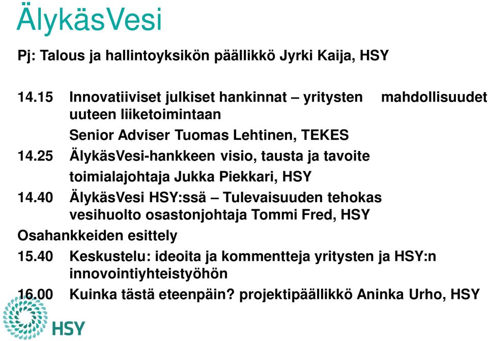25 ÄlykäsVesi-hankkeen visio, tausta ja tavoite toimialajohtaja Jukka Piekkari, HSY 14.
