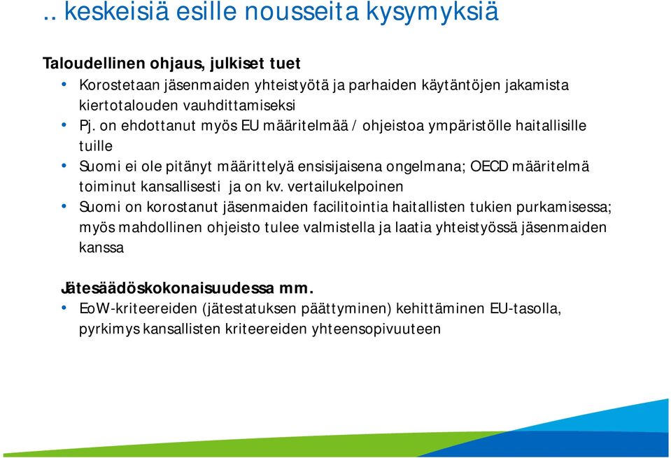 on ehdottanut myös EU määritelmää / ohjeistoa ympäristölle haitallisille tuille Suomi ei ole pitänyt määrittelyä ensisijaisena ongelmana; OECD määritelmä toiminut kansallisesti