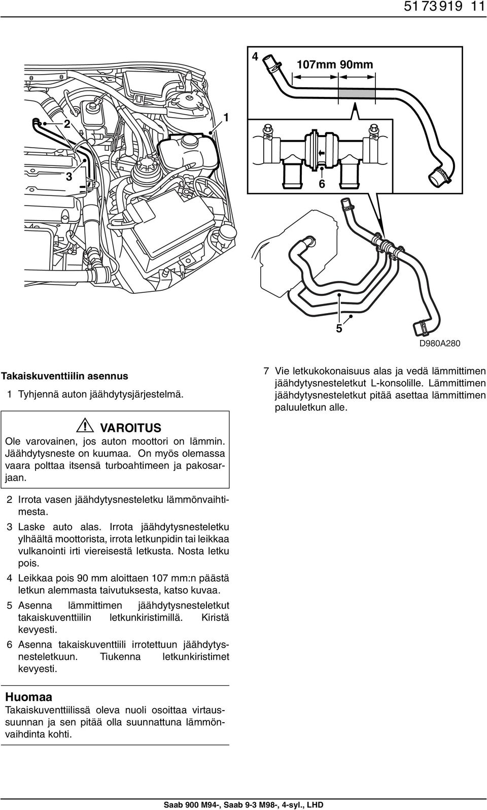 On myös olemassa vaara polttaa itsensä turboahtimeen ja pakosarjaan. Irrota vasen jäähdytysnesteletku lämmönvaihtimesta. Laske auto alas.