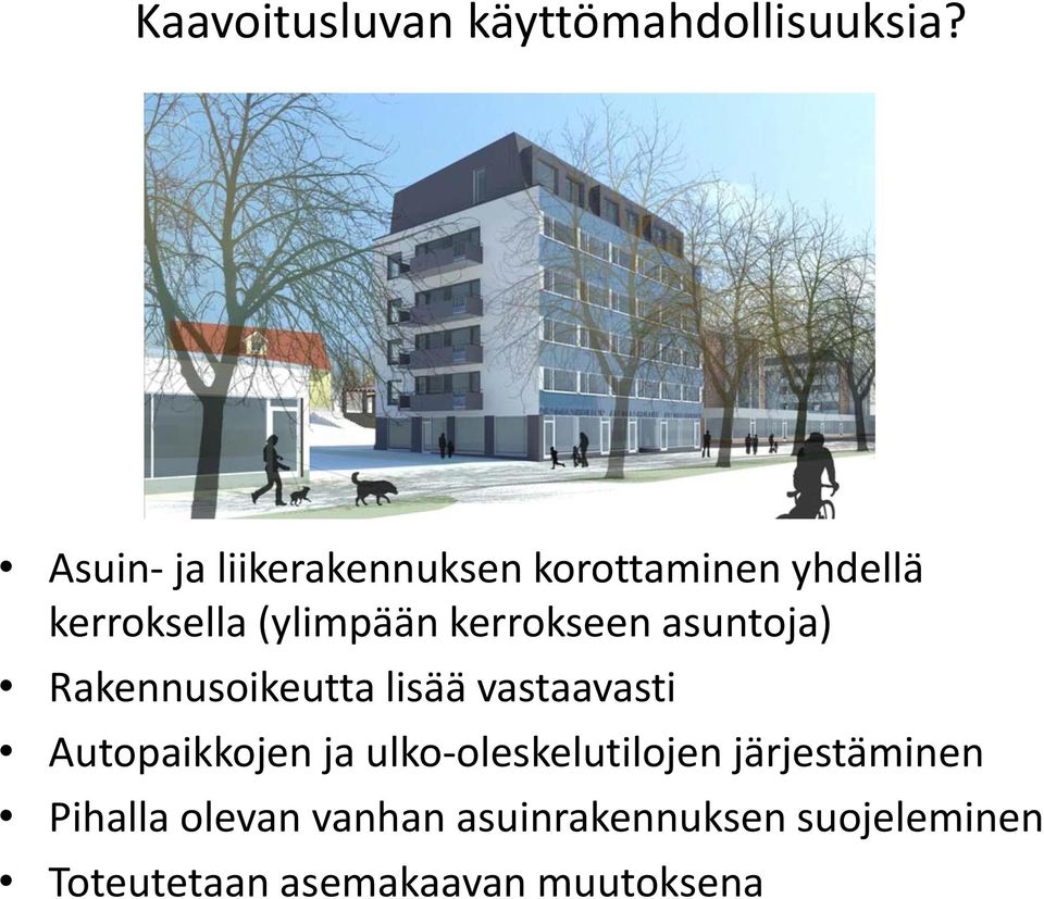 kerrokseen asuntoja) Rakennusoikeutta lisää vastaavasti Autopaikkojen ja