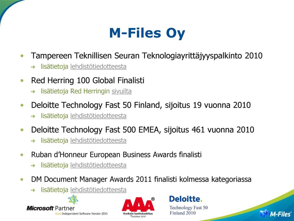 Deloitte Technology Fast 500 EMEA, sijoitus 461 vuonna 2010 lisätietoja lehdistötiedotteesta Ruban d Honneur European Business Awards