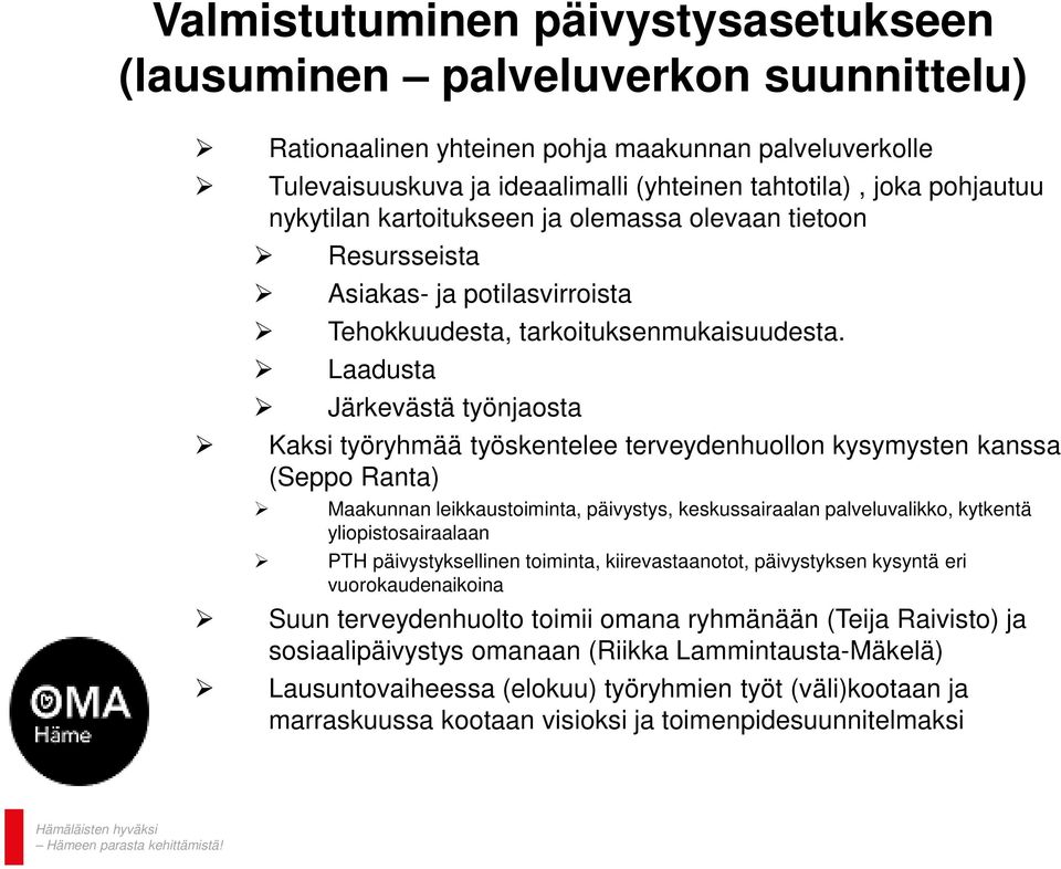 Laadusta Järkevästä työnjaosta Kaksi työryhmää työskentelee terveydenhuollon kysymysten kanssa (Seppo Ranta) Maakunnan leikkaustoiminta, päivystys, keskussairaalan palveluvalikko, kytkentä