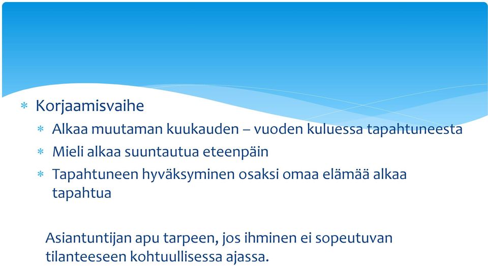 hyväksyminen osaksi omaa elämää alkaa tapahtua Asiantuntijan