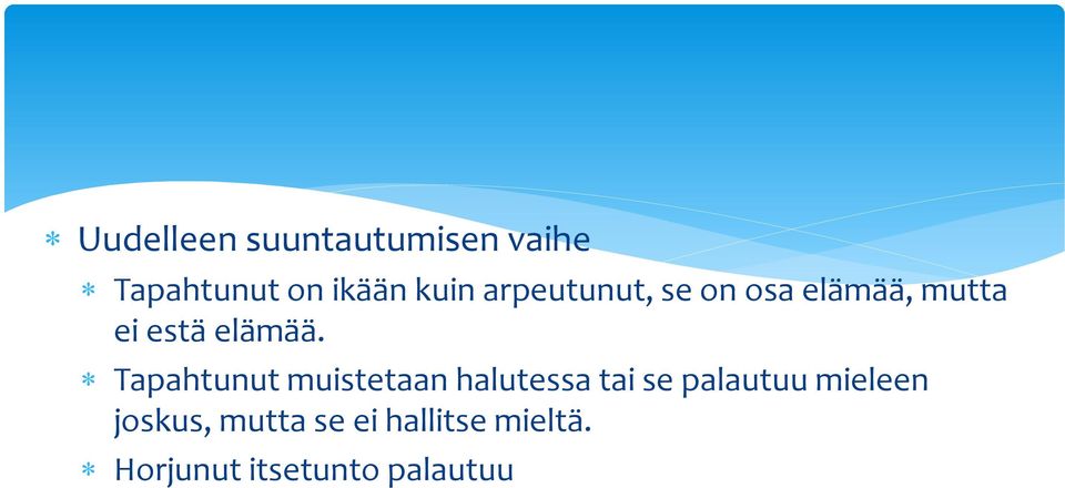 Tapahtunut muistetaan halutessa tai se palautuu mieleen