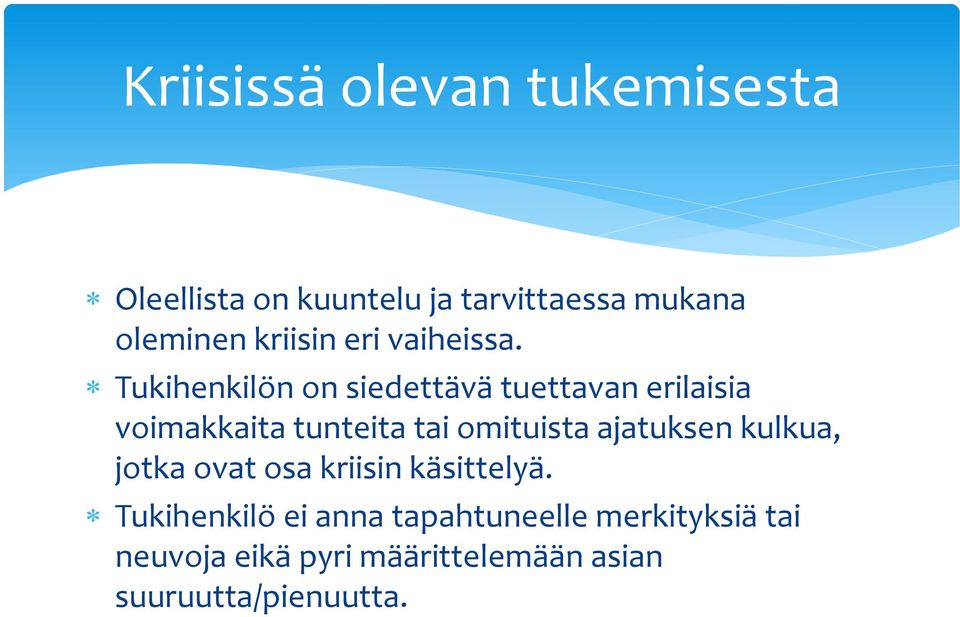 Tukihenkilön on siedettävä tuettavan erilaisia voimakkaita tunteita tai omituista