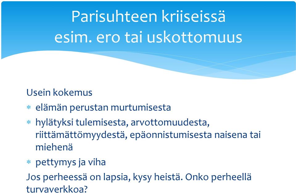 hylätyksi tulemisesta, arvottomuudesta, riittämättömyydestä,