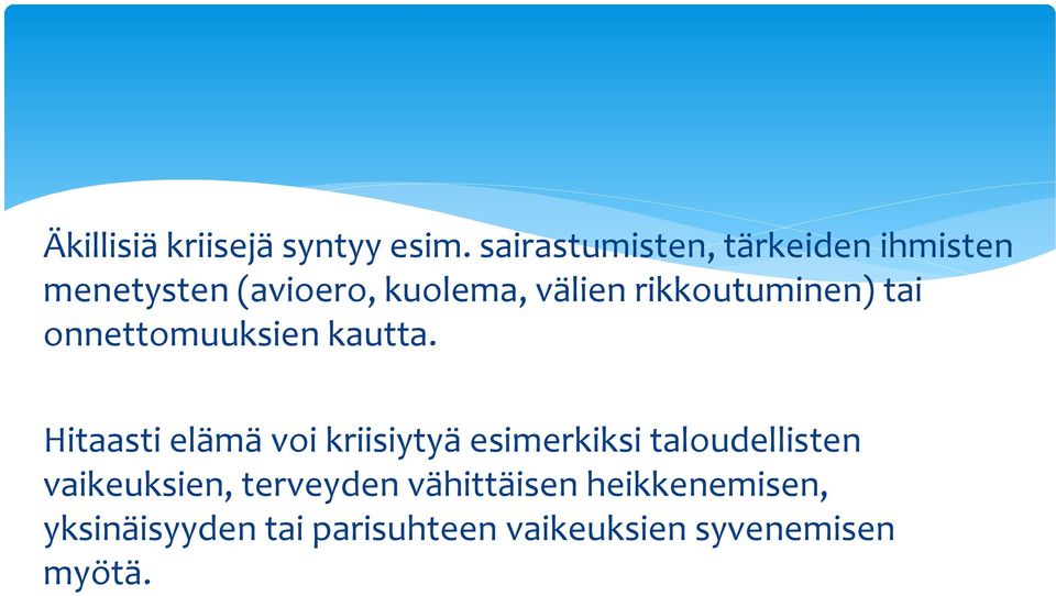 rikkoutuminen) tai onnettomuuksien kautta.