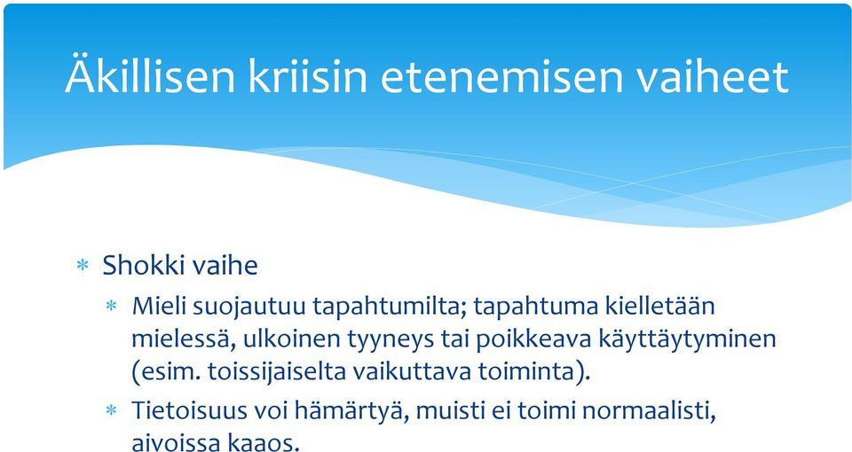 poikkeava käyttäytyminen (esim. toissijaiselta vaikuttava toiminta).