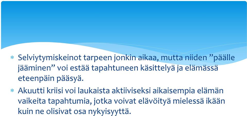 Akuutti kriisi voi laukaista aktiiviseksi aikaisempia elämän vaikeita