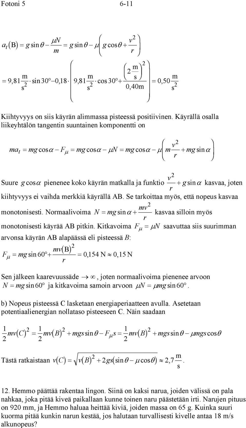 vaihda ekkiä käyällä AB. Se takoittaa yö, että nopeu kavaa v onotonieti. Noaalivoia N = ginα + kavaa illoin yö onotonieti käyää AB pitkin.