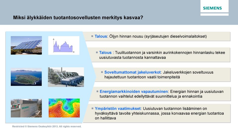 tuotannosta kannattavaa Soveltumattomat jakeluverkot: Jakeluverkkojen soveltuvuus hajautettuun tuotantoon vaatii toimenpiteitä Energiamarkkinoiden