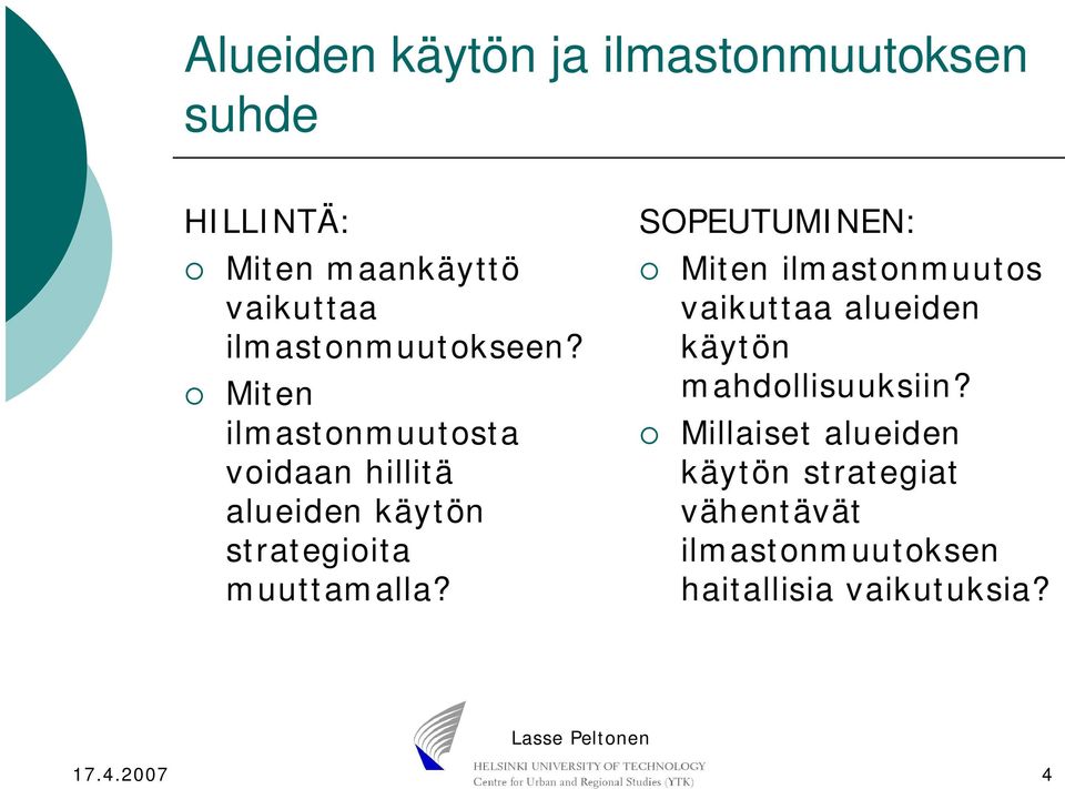Miten ilmastonmuutosta voidaan hillitä alueiden käytön strategioita muuttamalla?
