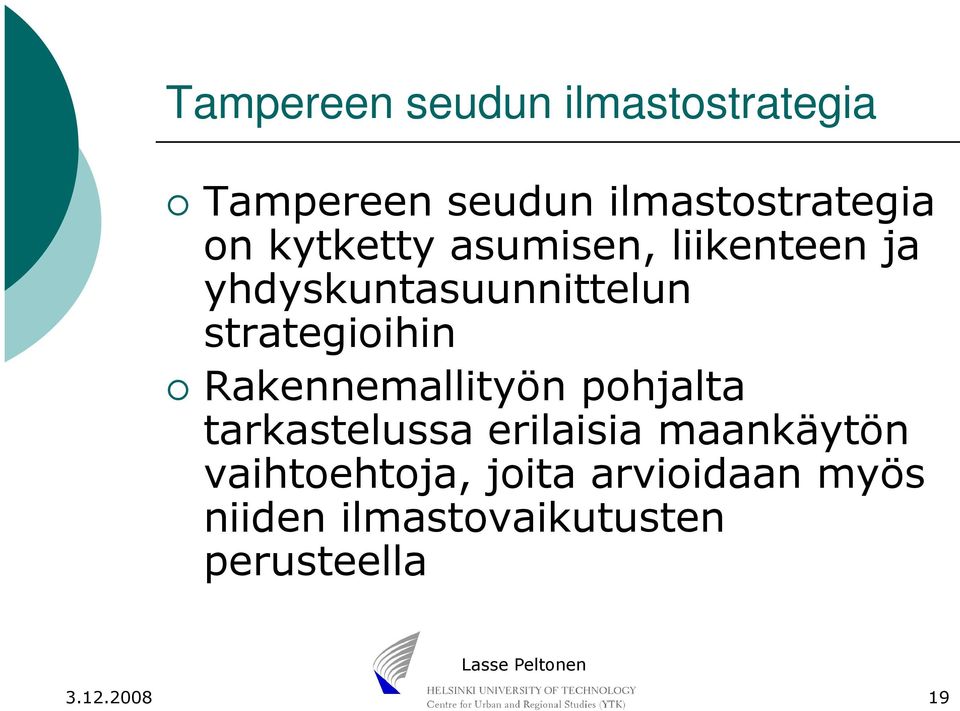 Rakennemallityön pohjalta tarkastelussa erilaisia maankäytön